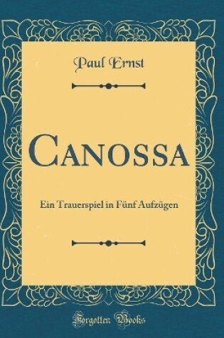Cover of Canossa: Ein Trauerspiel in Fünf Aufzügen (Classic Reprint)
