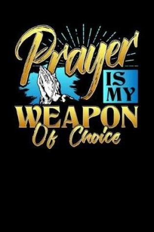 Cover of Prayer Is My Weapon Of Choice