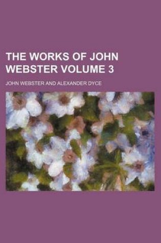 Cover of The Works of John Webster Volume 3