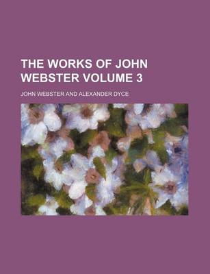 Book cover for The Works of John Webster Volume 3