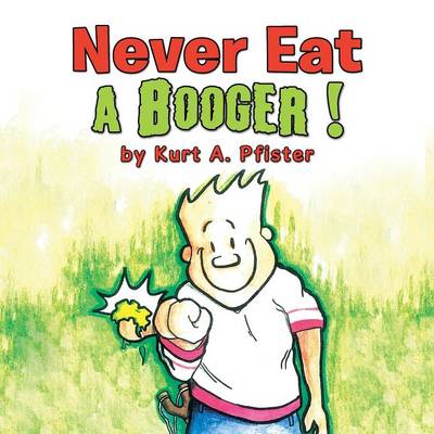 Book cover for Never Eat a Booger !