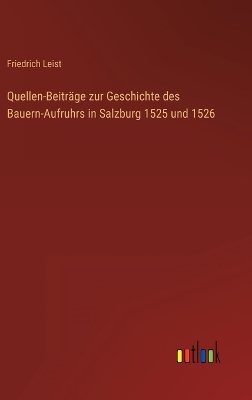 Book cover for Quellen-Beiträge zur Geschichte des Bauern-Aufruhrs in Salzburg 1525 und 1526