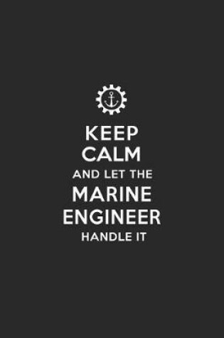 Cover of Keep Calm and Let the Marine Engineer Handle It