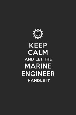 Book cover for Keep Calm and Let the Marine Engineer Handle It