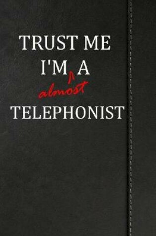 Cover of Trust Me I'm almost a Telephonist