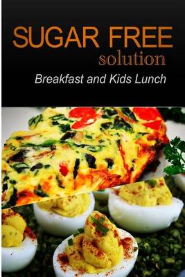 Book cover for Sugar-Free Solution - Breakfast and Kids Lunch Recipes - 2 book pack