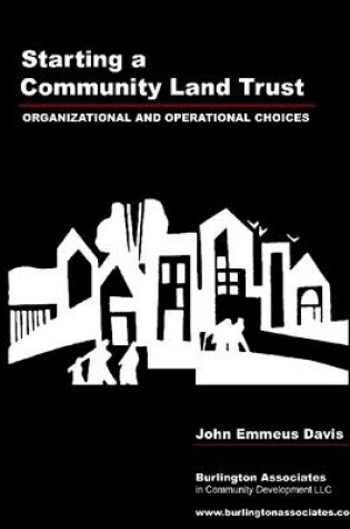 Cover of Starting a Community Land Trust: Organizational and Operational Choices