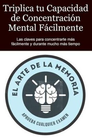 Cover of Triplica Tu Capacidad de Concentracion Mental Facilmente