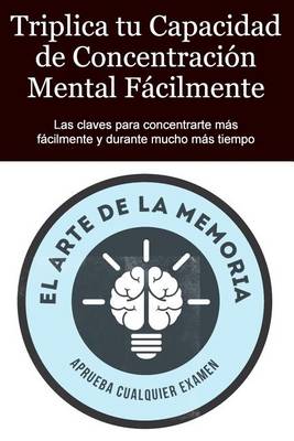 Book cover for Triplica Tu Capacidad de Concentracion Mental Facilmente