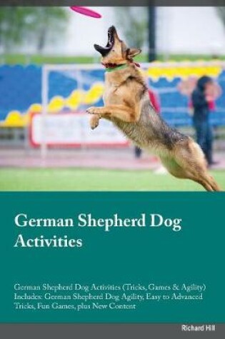 Cover of German Shepherd Dog Activities German Shepherd Dog Activities (Tricks, Games & Agility) Includes