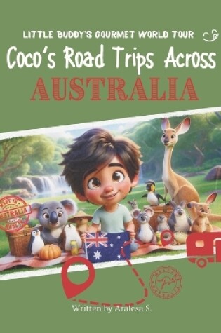 Cover of Coco's Road Trips Across Australia (Little Buddy's Gourmet World Tour)