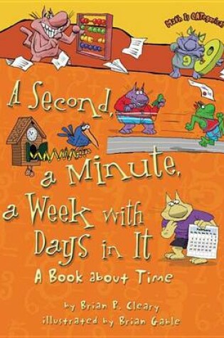 Cover of Second, a Minute, a Week with Days in It, A: A Book about Time