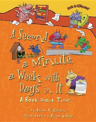 Book cover for Second, a Minute, a Week with Days in It, A: A Book about Time