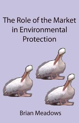 Book cover for The Role of the Market in Environmental Protection