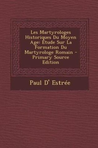 Cover of Les Martyrologes Historiques Du Moyen Age