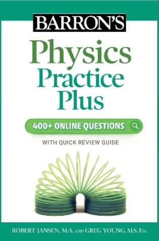 Cover of Barron's Physics Practice Plus: 400+ Online Questions and Quick Study Review