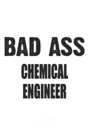 Cover of Bad Ass Chemical Engineer