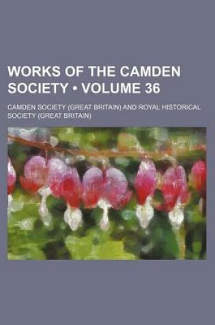 Cover of Works of the Camden Society (Volume 36)