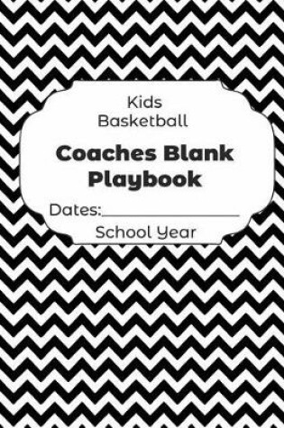 Cover of Kids Basketball Coaches Blank Playbook Dates