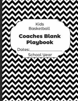 Book cover for Kids Basketball Coaches Blank Playbook Dates