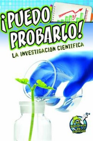 Cover of Puedo Probarlo! La Investigacion Cientifica (I Can Prove It! Investigating Science)