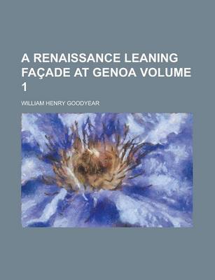 Book cover for A Renaissance Leaning Facade at Genoa Volume 1