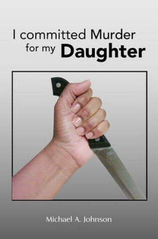 Cover of I Committed Murder for My Daughter