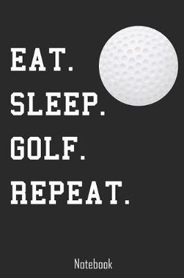 Book cover for Eat. Sleep. Golf. Repeat.