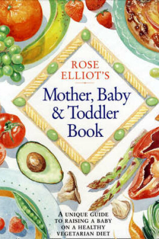 Cover of Rose Elliot's Mother, Baby and Toddler Book