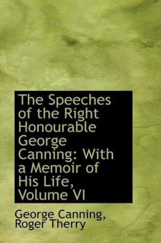 Cover of The Speeches of the Right Honourable George Canning