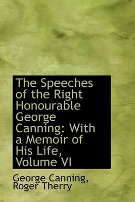 Book cover for The Speeches of the Right Honourable George Canning