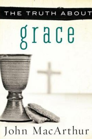 Cover of The Truth about Grace