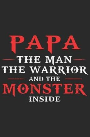 Cover of Papa the man the warrior and the monster inside