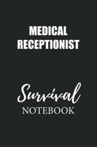 Cover of Medical Receptionist Survival Notebook