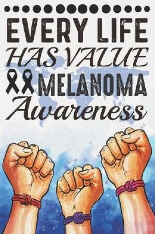 Cover of Every Life Has Value Melanoma Awareness