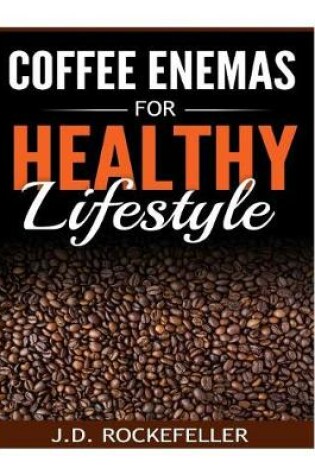 Cover of Coffee Enemas for Healthy Lifestyle