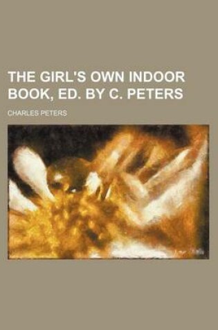 Cover of The Girl's Own Indoor Book, Ed. by C. Peters