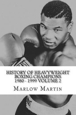 Cover of History Of Heavyweight Boxing Champions 1980-1999 Volume 2