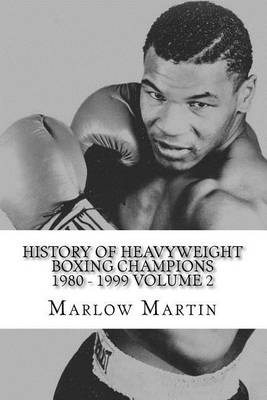 Book cover for History Of Heavyweight Boxing Champions 1980-1999 Volume 2