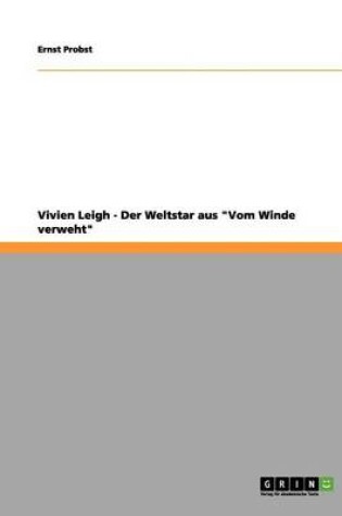Cover of Vivien Leigh - Der Weltstar aus "Vom Winde verweht"