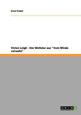 Book cover for Vivien Leigh - Der Weltstar aus "Vom Winde verweht"