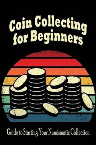 Cover of Coin Collecting for Beginners