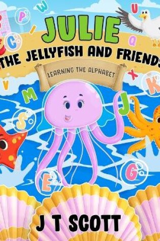 Cover of Julie the Jellyfish and Friends