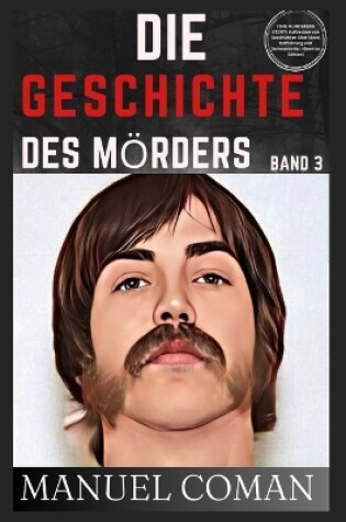 Cover of DIE GESCHICHTE DES M�RDERS Band 3