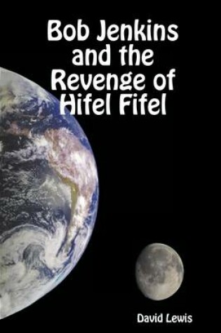 Cover of Bob Jenkins and the Revenge of Hifel Fifel