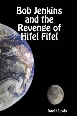 Book cover for Bob Jenkins and the Revenge of Hifel Fifel