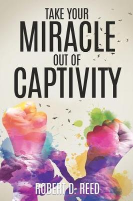 Book cover for Take Your Miracle out of Captivity