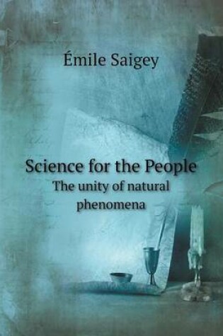 Cover of Science for the People The unity of natural phenomena