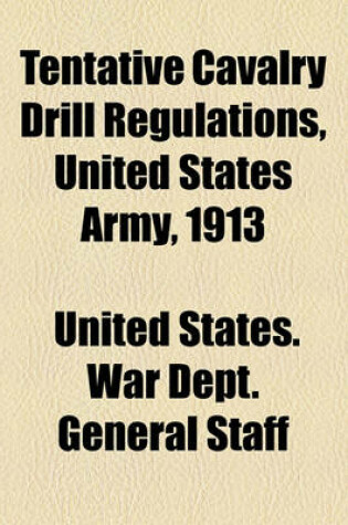 Cover of Tentative Cavalry Drill Regulations, United States Army, 1913