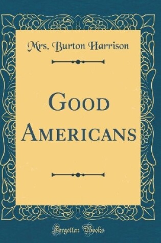 Cover of Good Americans (Classic Reprint)